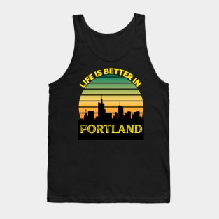 Life Is Better In Portland - Portland Skyline - Portland Skyline City Travel & Adventure Lover Tank Top